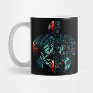 Sea Turtle And Into The Ocean I Go To Lose My Mind Mug